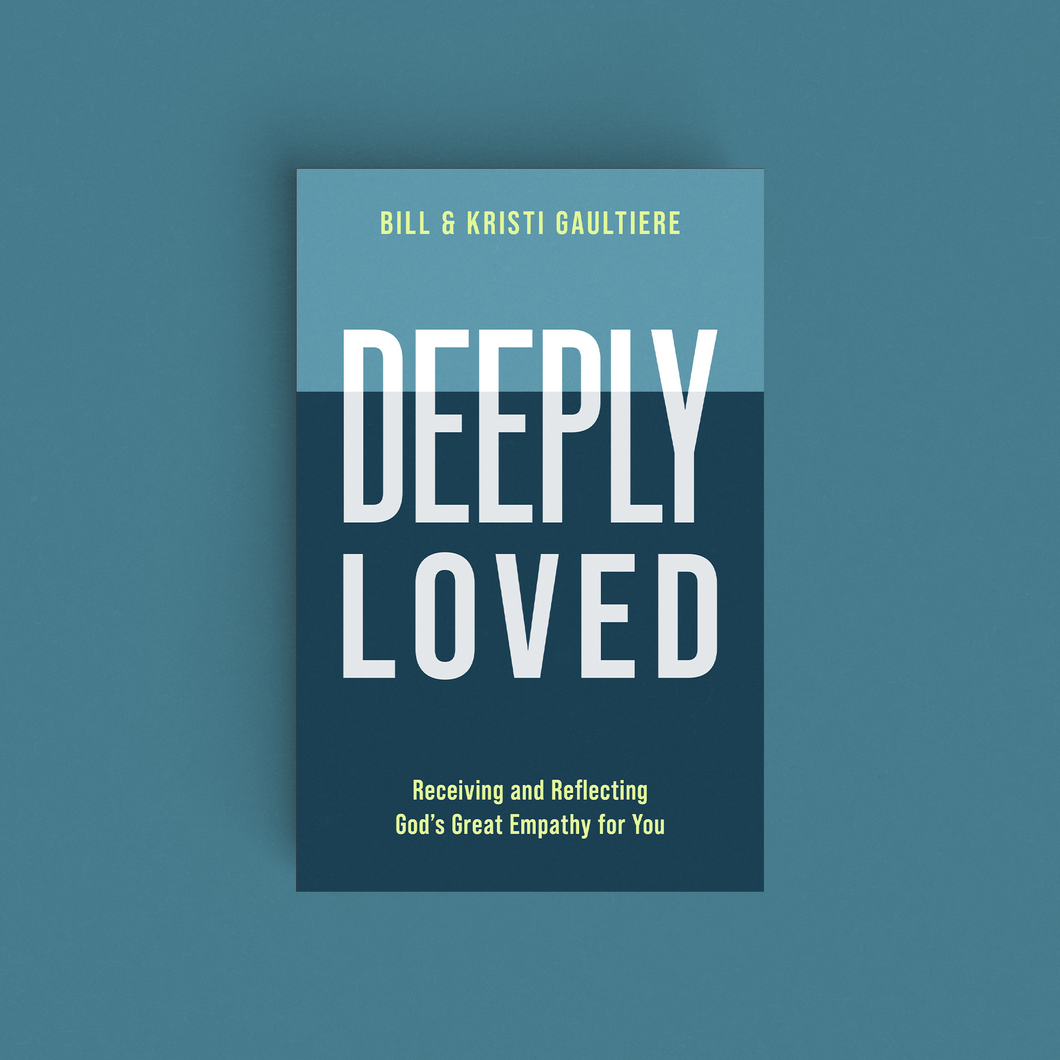 Deeply Loved: Receiving and Reflecting God's Great Empathy for You
