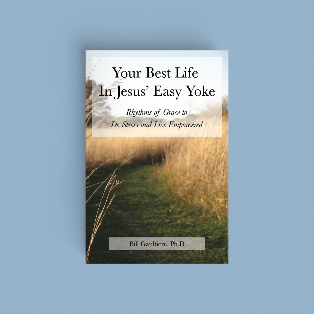 Your Best Life In Jesus’ Easy Yoke