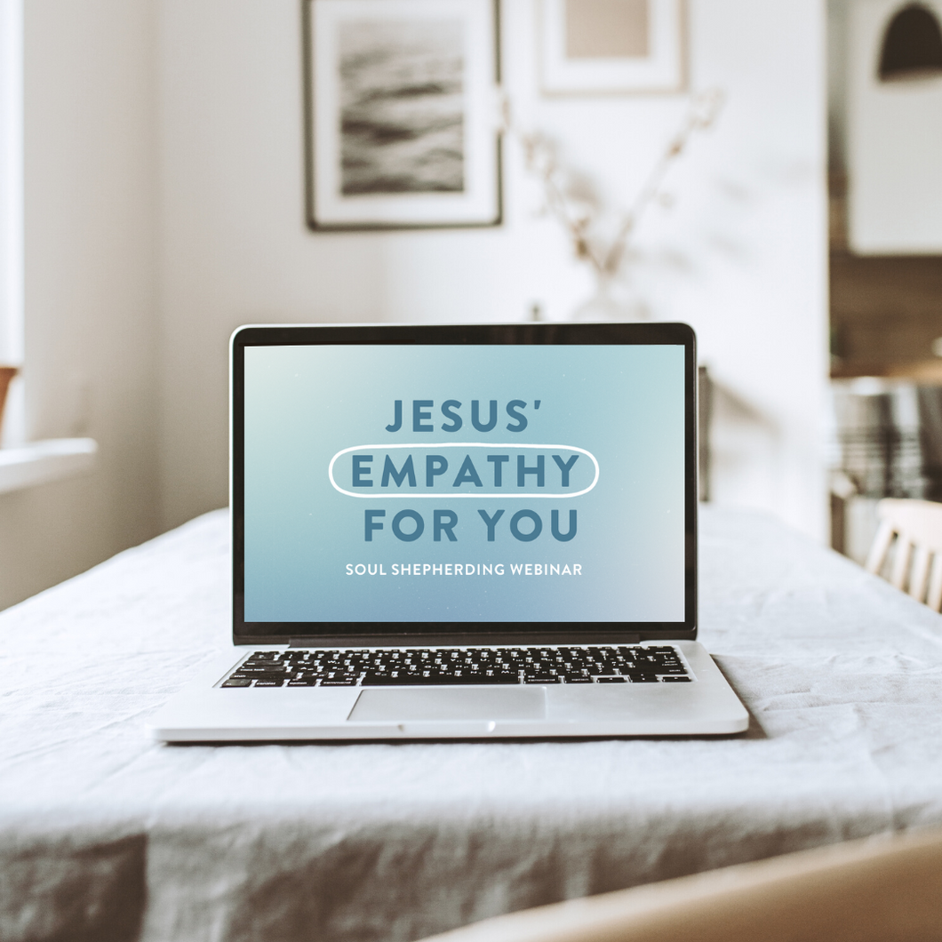 Jesus' Empathy for You Webinar Recording